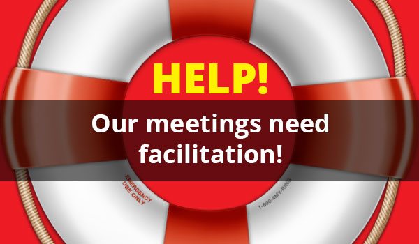 Help! Our meetings need facilitation!